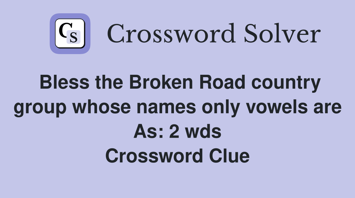Bless the Broken Road country group whose names only vowels are As: 2